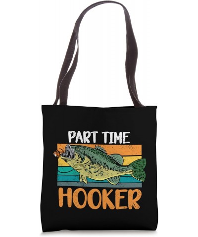 Part Time Hooker - Fisherman Funny Fishing Tote Bag $10.10 Totes