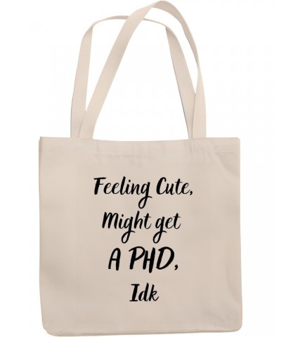 Feeling cute Might get a Phd Idk Natural White Multicolor Canvas Tote Bag 758 $17.67 Totes