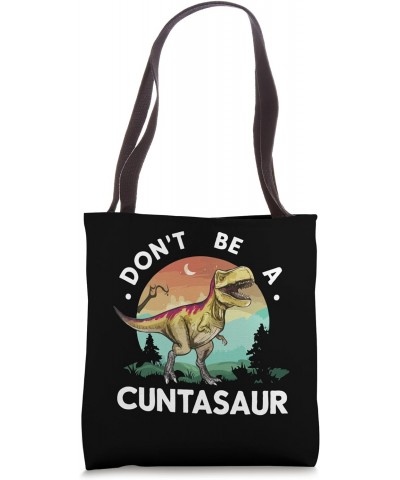 Funny Dino Don't Be A Cuntasaur Tote Bag $9.89 Totes