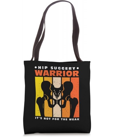 Hip Suggery warrior it's not for the weak - Hip Surgery Tote Bag $18.00 Totes