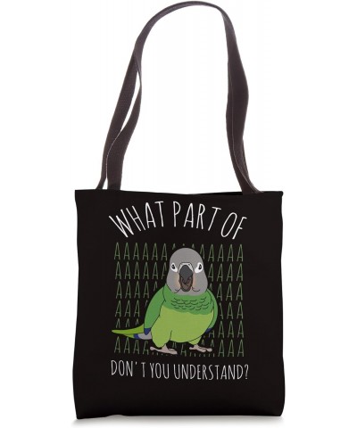 What Part of AAAAA Don't you understand Dusky Headed Conure Tote Bag $15.93 Totes