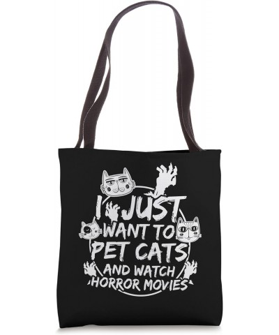 I Just Want to Pet Cats and Watch Horror Movies - Halloween Tote Bag $13.80 Totes