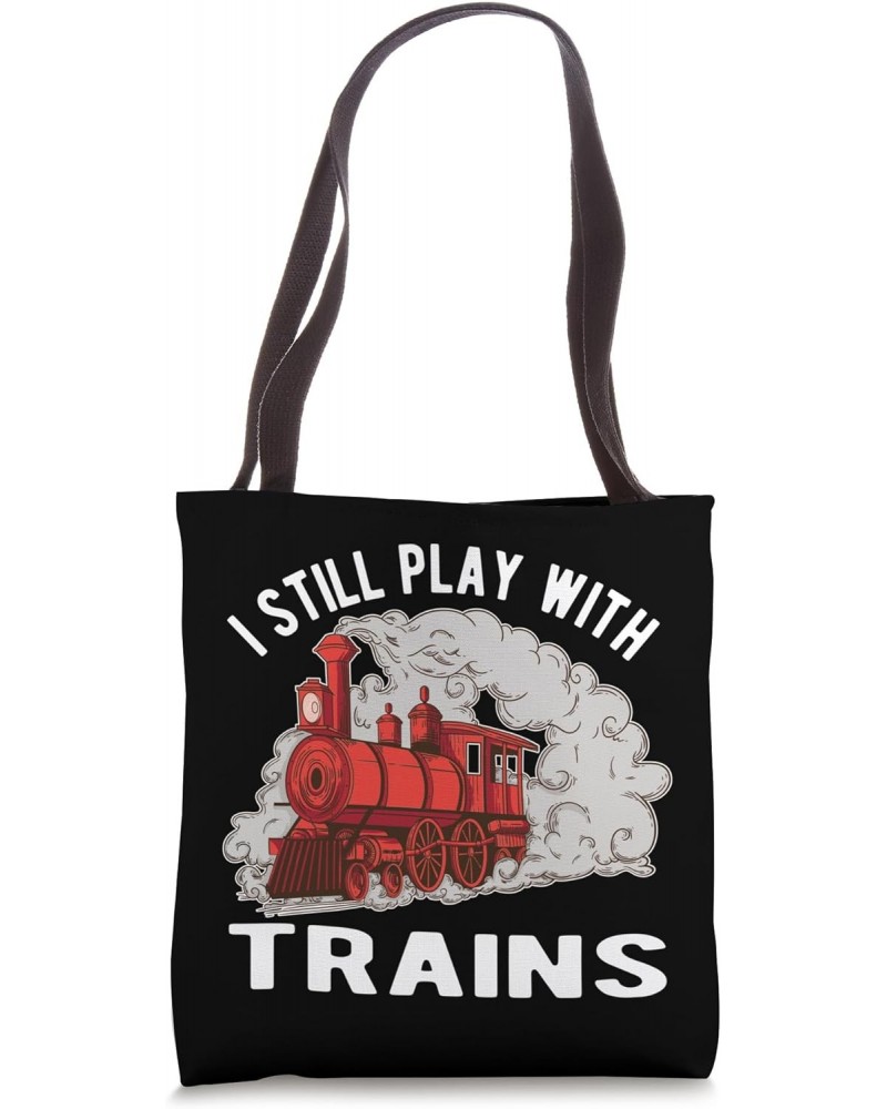 I Still Play With Trains Locomotive Railroad Tote Bag $15.89 Totes