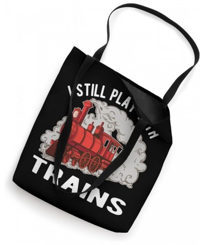 I Still Play With Trains Locomotive Railroad Tote Bag $15.89 Totes