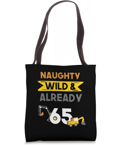 Naughty Wild & Already 65 Birthday Excavator Tote Bag $17.99 Totes