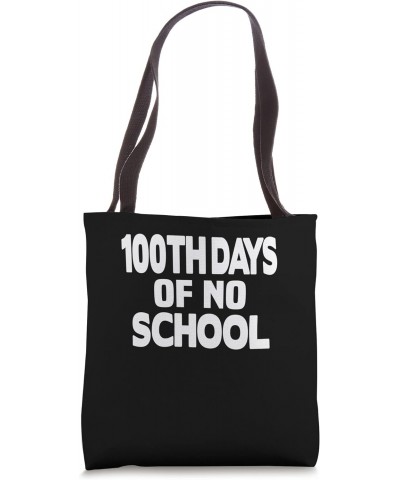 100TH DAYS OF NO SCHOOL Tote Bag $16.01 Totes