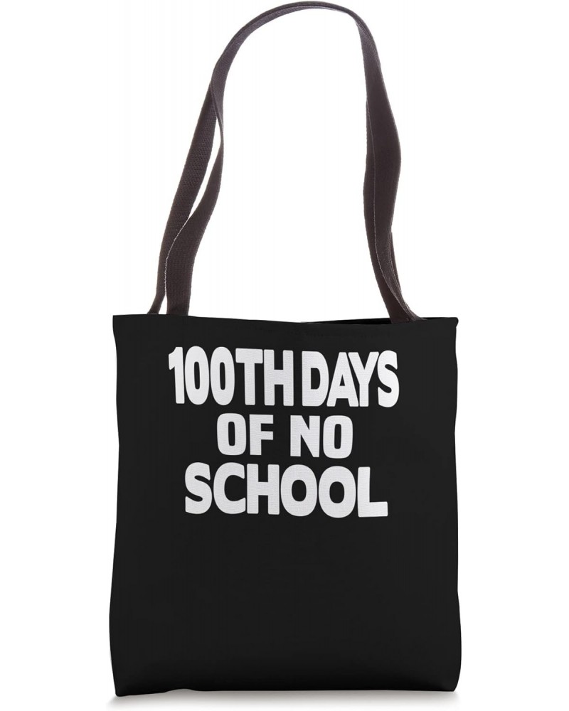 100TH DAYS OF NO SCHOOL Tote Bag $16.01 Totes