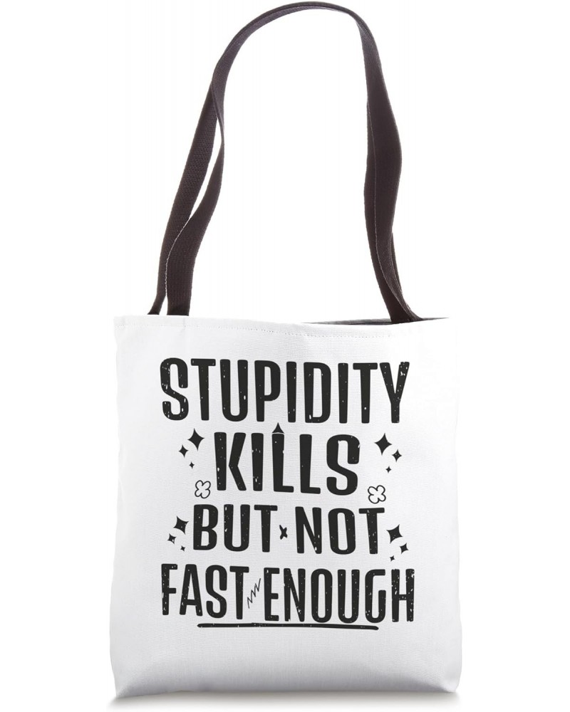 Stupidity kills but not fast enough - black Vintage design Tote Bag $9.35 Totes