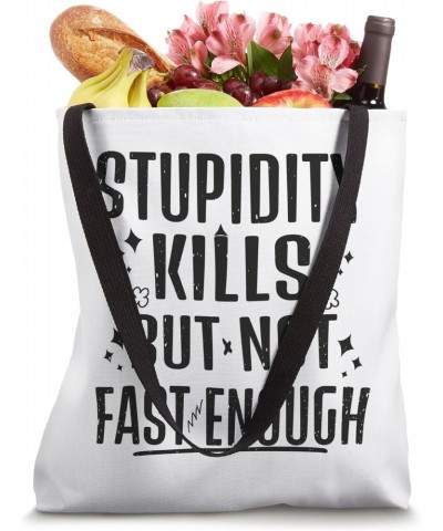 Stupidity kills but not fast enough - black Vintage design Tote Bag $9.35 Totes