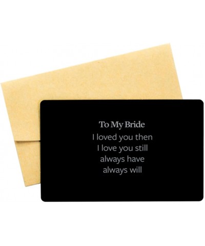 to My Bride Wallet Insert I Loved You Then I Love You Still Always Have Always Will for Bride Engraved Wallet Card Brithday A...