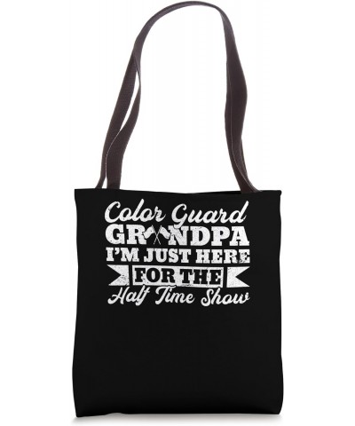 Color Guard Grandpa Dad I'm Just Here For The Halftime Show Tote Bag $10.12 Totes