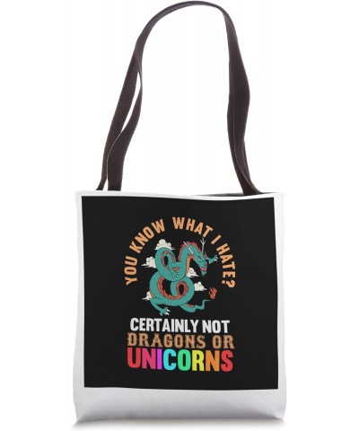 You know hate?dragons or unicorns magical creature Tote Bag $16.51 Totes