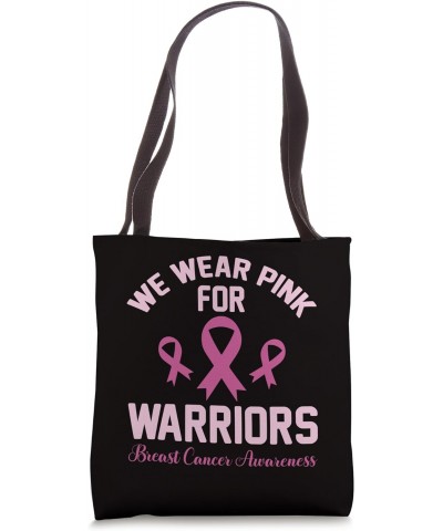 Pink Ribbon We Wear Pink For Warriors Tote Bag $12.98 Totes