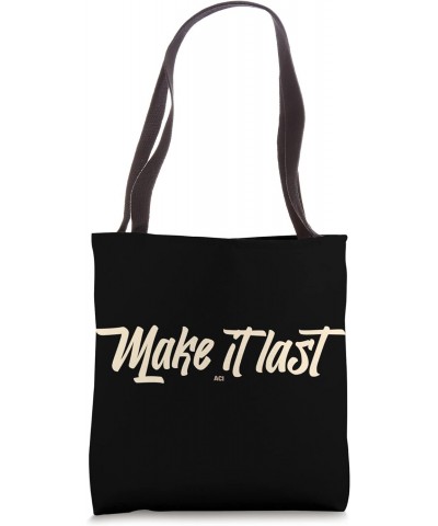 Make it last Tote Bag $13.50 Totes