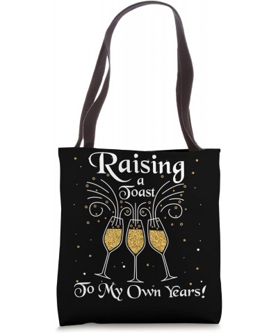 Raising a toast to my own years Tote Bag $11.27 Totes