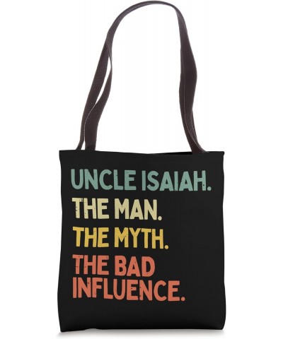 Uncle Isaiah Quote The Man The Myth The Bad Influence Funny Tote Bag $11.50 Totes