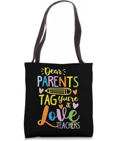 Dear Parents: TAG -You're it! Love Teachers Favorite Teacher Tote Bag $10.35 Totes